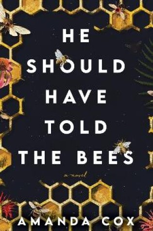 Cover of He Should Have Told the Bees