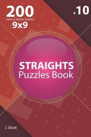 Cover of Straights - 200 Hard to Master Puzzles 9x9 (Volume 10)