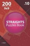 Book cover for Straights - 200 Hard to Master Puzzles 9x9 (Volume 10)
