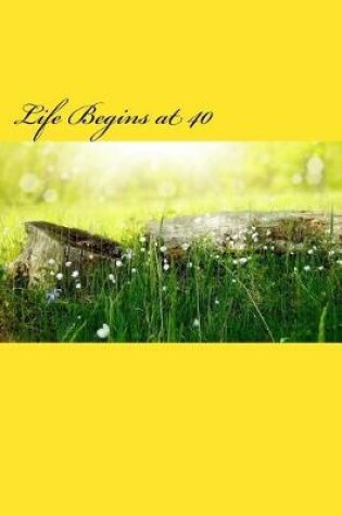 Cover of Life Begins at 40 (Journal / Notebook)