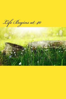 Book cover for Life Begins at 40 (Journal / Notebook)