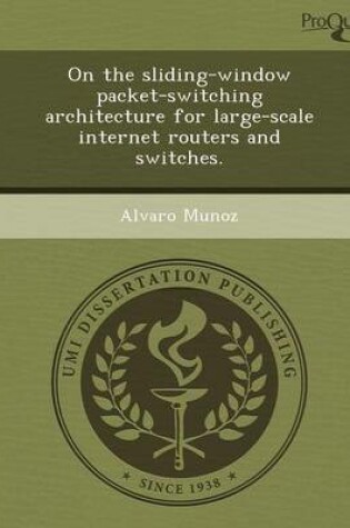 Cover of On the Sliding-Window Packet-Switching Architecture for Large-Scale Internet Routers and Switches