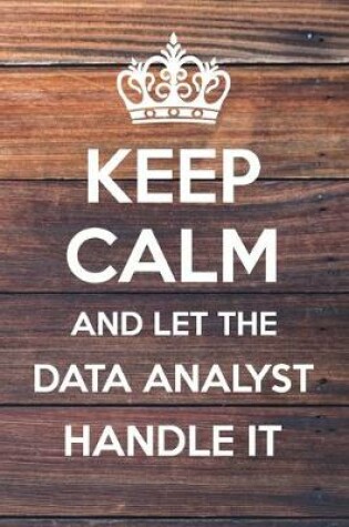 Cover of Keep Calm and Let The Data Analyst Handle it