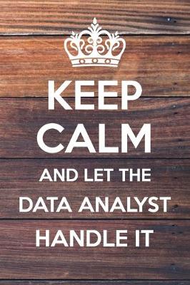 Book cover for Keep Calm and Let The Data Analyst Handle it