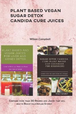 Book cover for Plant Based Vegan Sugar Detox Candida Cure Juices