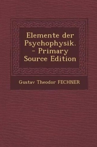 Cover of Elemente Der Psychophysik. - Primary Source Edition