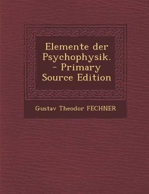 Book cover for Elemente Der Psychophysik. - Primary Source Edition