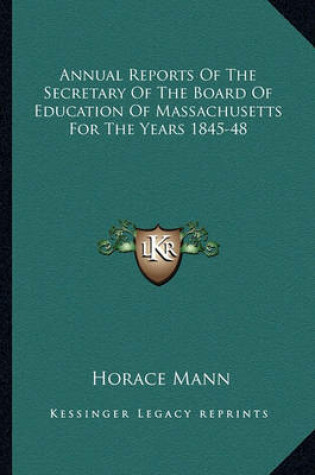 Cover of Annual Reports of the Secretary of the Board of Education of Massachusetts for the Years 1845-48