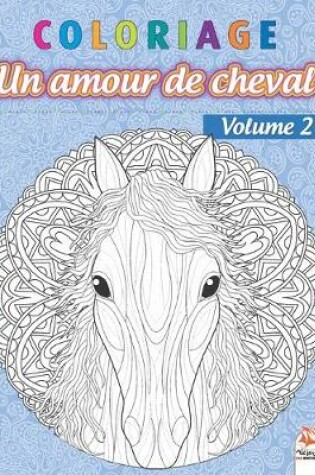 Cover of Coloriage - Un amour de cheval - Volume 2