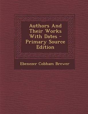 Book cover for Authors and Their Works with Dates - Primary Source Edition