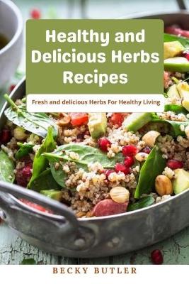 Book cover for Healthy and Delicious Herbs Recipes