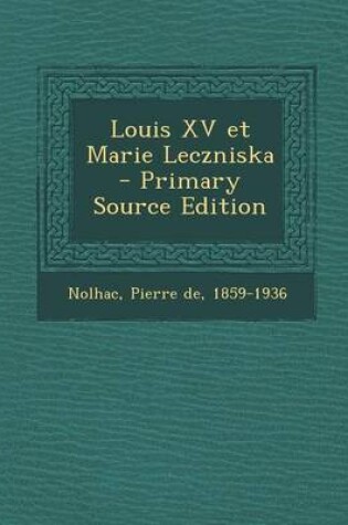 Cover of Louis XV et Marie Leczniska - Primary Source Edition