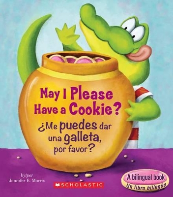 Book cover for May I Please Have a Cookie? /¿Me Puedes Dar Una Galleta, Por Favor? (Scholastic Bilingual)