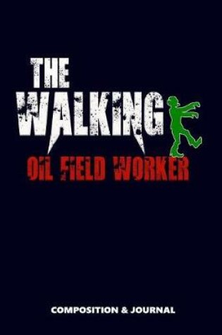 Cover of The Walking Oilfield Worker