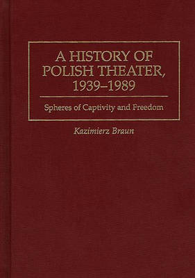 Book cover for A History of Polish Theater, 1939-1989