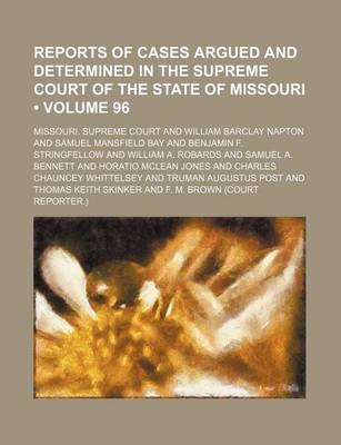 Book cover for Reports of Cases Argued and Determined in the Supreme Court of the State of Missouri (Volume 96)