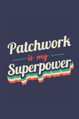 Cover of Patchwork Is My Superpower