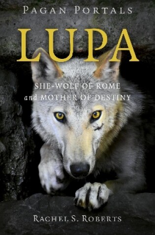 Cover of Pagan Portals – Lupa – She–Wolf of Rome and Mother of Destiny