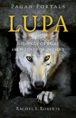 Book cover for Pagan Portals – Lupa – She–Wolf of Rome and Mother of Destiny