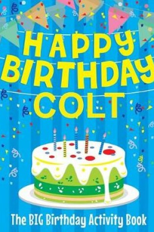 Cover of Happy Birthday Colt - The Big Birthday Activity Book