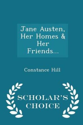Cover of Jane Austen, Her Homes & Her Friends... - Scholar's Choice Edition