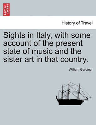 Book cover for Sights in Italy, with Some Account of the Present State of Music and the Sister Art in That Country.