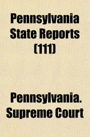 Cover of Pennsylvania State Reports (Volume 111)