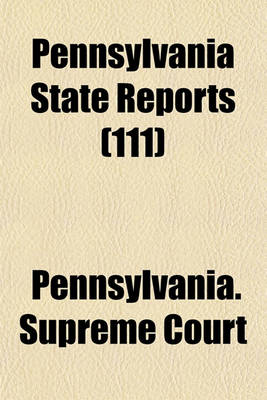 Book cover for Pennsylvania State Reports (Volume 111)