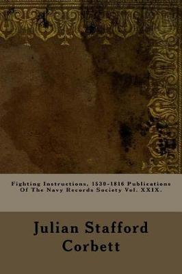 Book cover for Fighting Instructions, 1530-1816 Publications of the Navy Records Society Vol. XXIX.