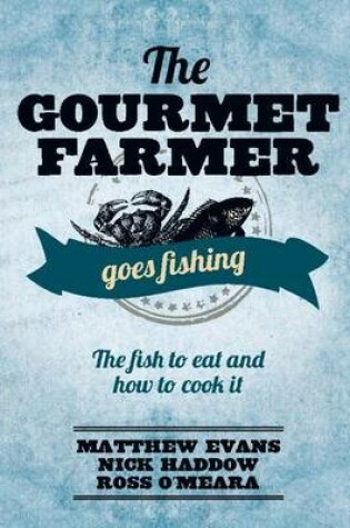 Cover of The Gourmet Farmer Goes Fishing