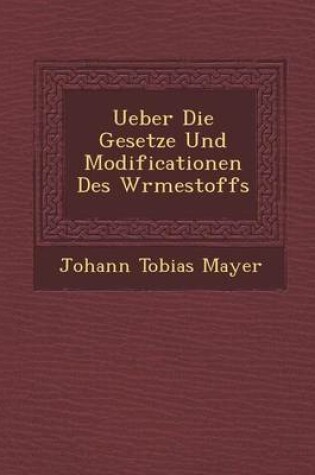 Cover of Ueber Die Gesetze Und Modificationen Des W Rmestoffs