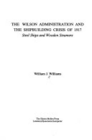 Cover of The Wilson Administration and the Shipbuilding Crisis of 1917