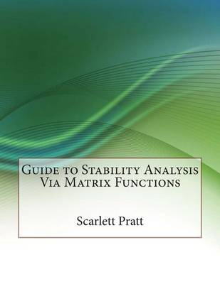 Book cover for Guide to Stability Analysis Via Matrix Functions