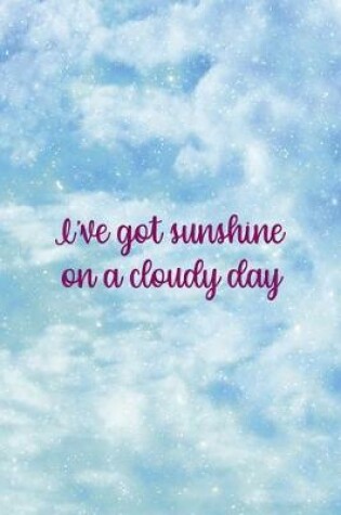 Cover of I've Got Sunshine On A Cloudy Day