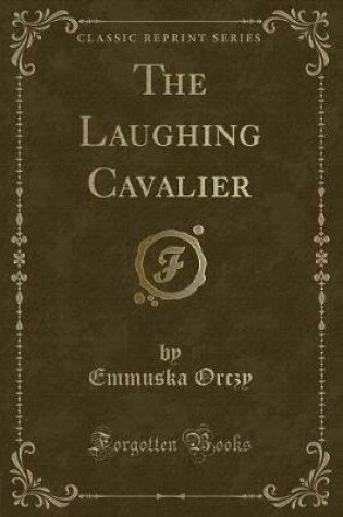 Cover of The Laughing Cavalier (Classic Reprint)