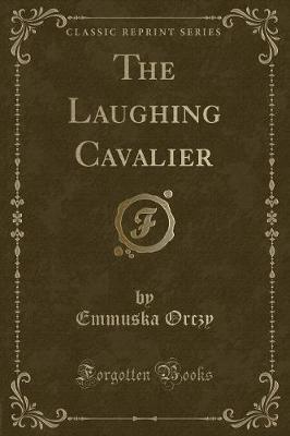 Book cover for The Laughing Cavalier (Classic Reprint)