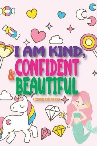 Cover of I Am Kind, Confident and Beautiful