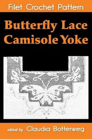 Cover of Butterfly Lace Camisole Yoke Filet Crochet Pattern