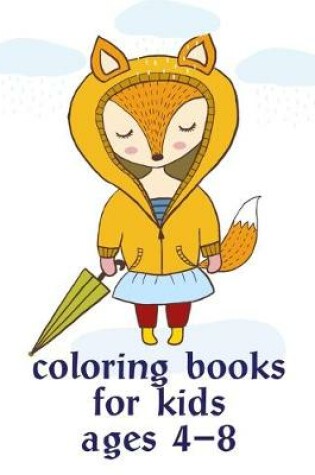 Cover of Coloring Books For Kids Ages 4-8