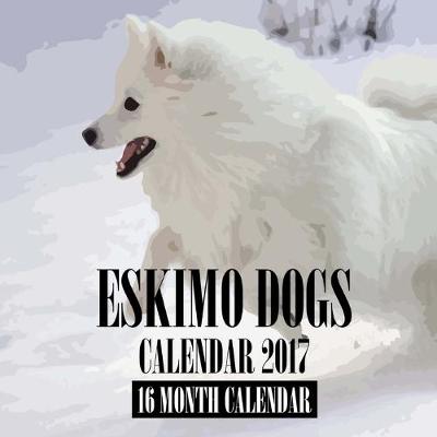 Book cover for Eskimo Dogs Calendar 2017