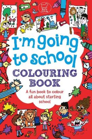 Cover of I'm Going To School Colouring Book