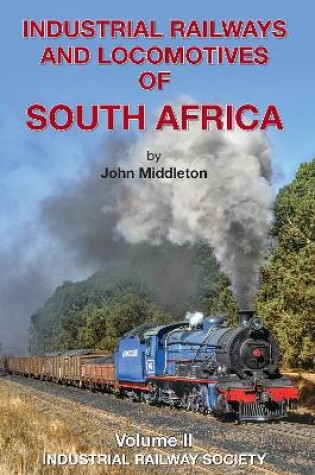 Cover of Industrial Railways and Locomotives of South Africa volume 2