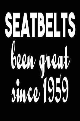 Book cover for Seatbelts Been Great Since 1959