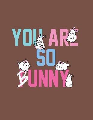 Cover of You are so bunny