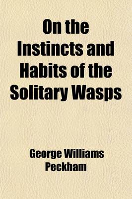 Book cover for On the Instincts and Habits of the Solitary Wasps (Volume 2)