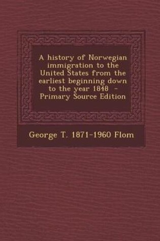 Cover of History of Norwegian Immigration to the United States from the Earliest Beginning Down to the Year 1848