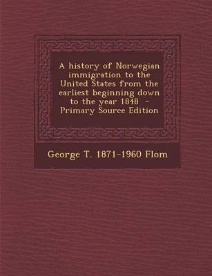 Book cover for History of Norwegian Immigration to the United States from the Earliest Beginning Down to the Year 1848