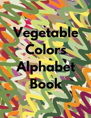 Book cover for Vegetable Colors Alphabet Book