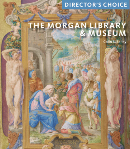 Book cover for The Morgan Library & Museum: Director’s Choice