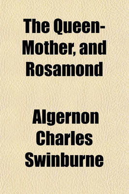 Book cover for The Queen-Mother, and Rosamond
